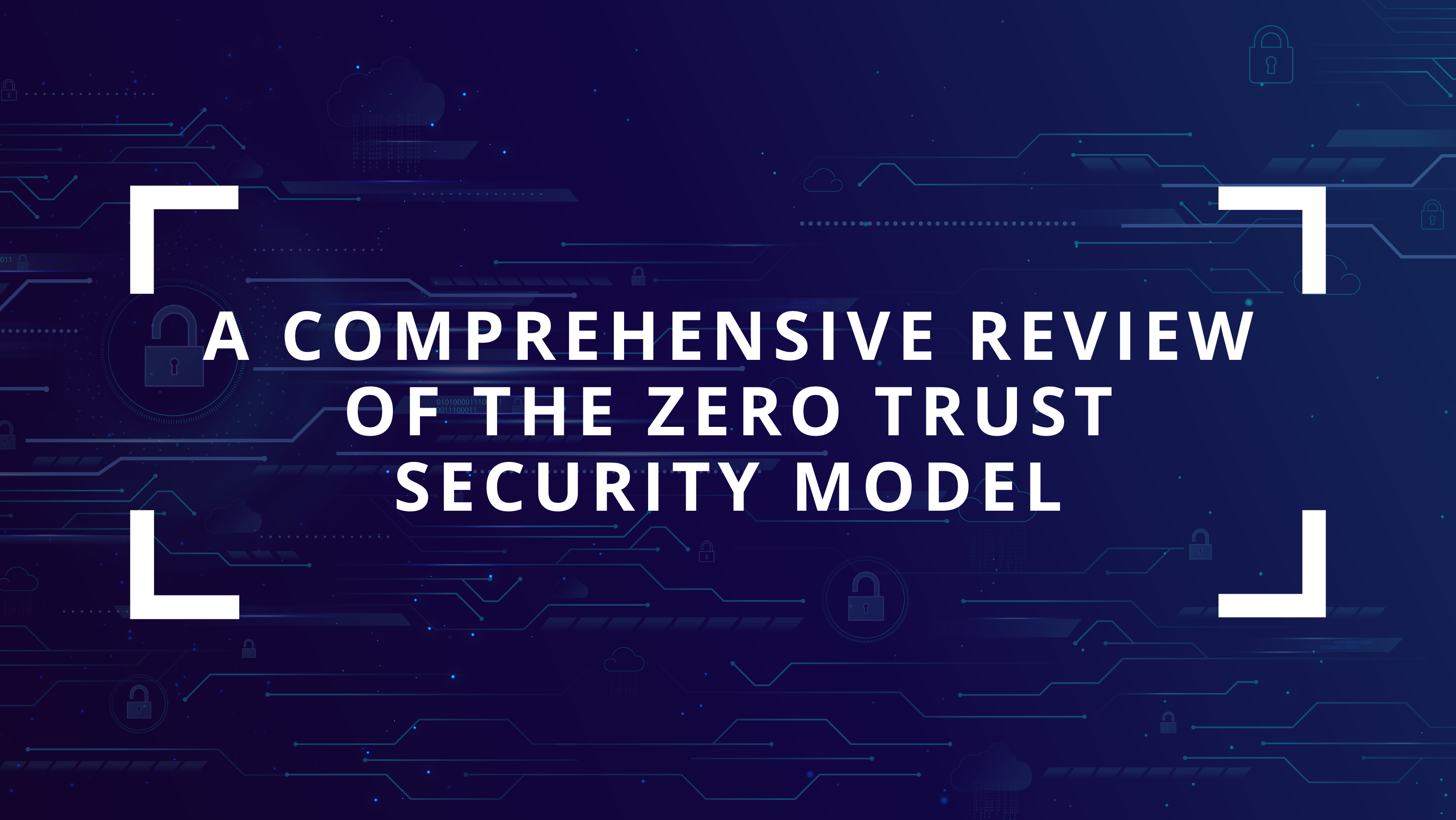 A Comprehensive Review of the Zero Trust Security Model