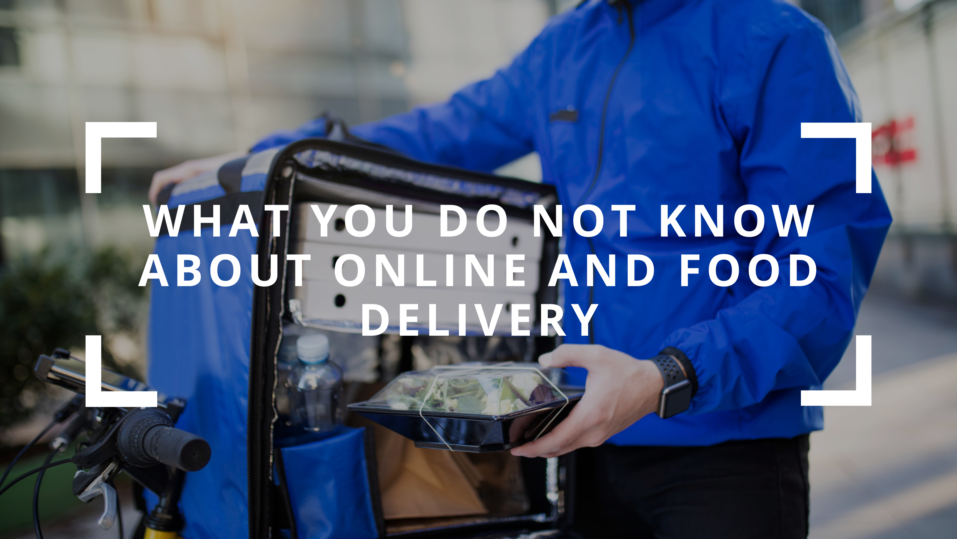 What You Do Not Know About Online and Food Delivery